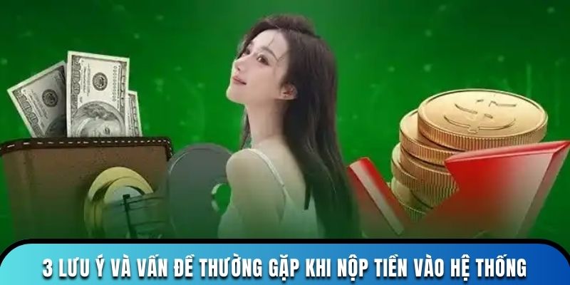 3 lưu ý và vấn đề thường gặp khi nộp tiền vào hệ thống