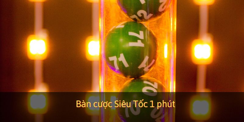 Bàn cược Siêu Tốc 1 phút 