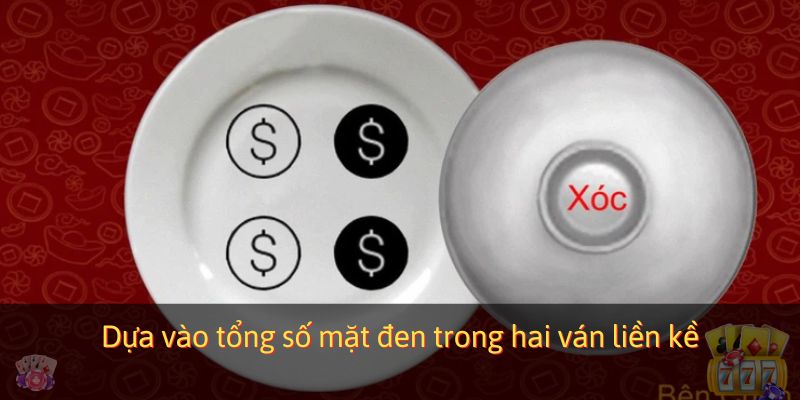 Dựa vào tổng số mặt đen trong hai ván liền kề
