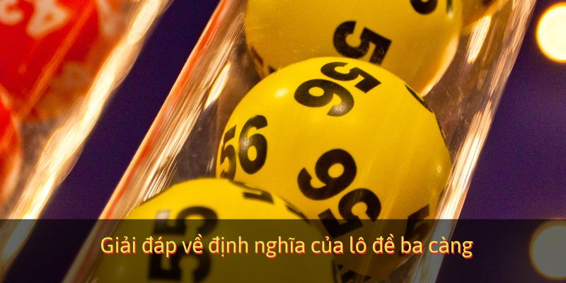 Giải đáp về định nghĩa của lô đề ba càng