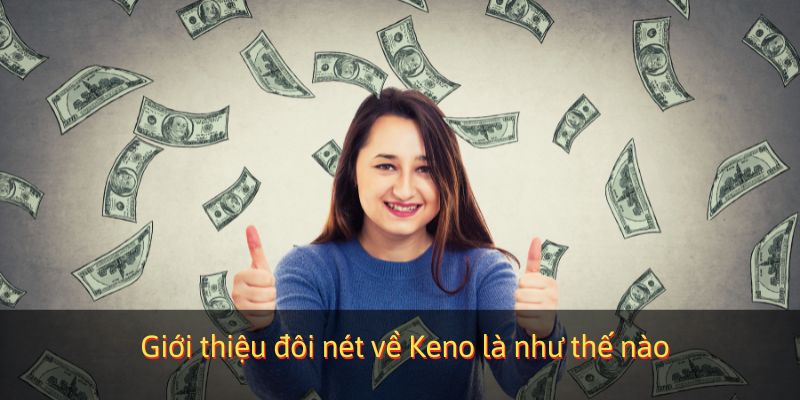 Giới thiệu đôi nét về Keno là như thế nào
