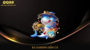 KA Gaming bắn cá