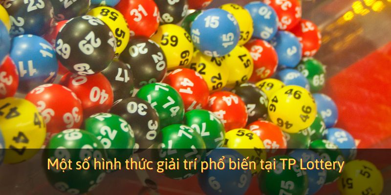 Một số hình thức giải trí phổ biến tại TP Lottery