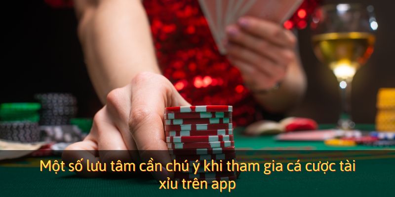 Một số lưu tâm cần chú ý khi tham gia app tài xỉu tiền ảo