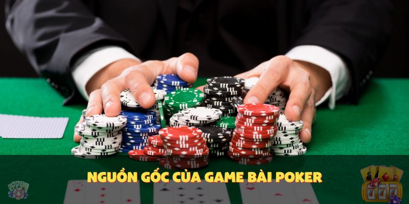 Nguồn gốc của game bài poker