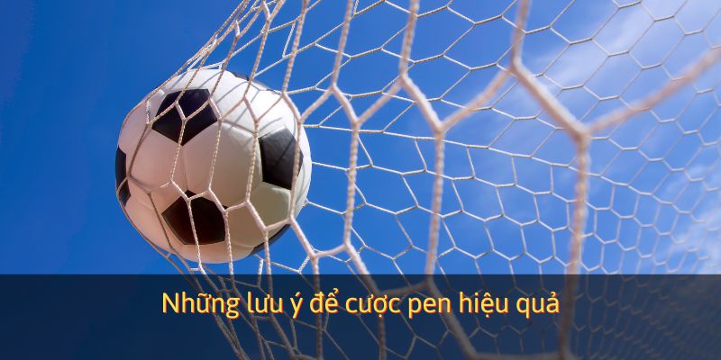 Những lưu ý để cá độ penalty hiệu quả