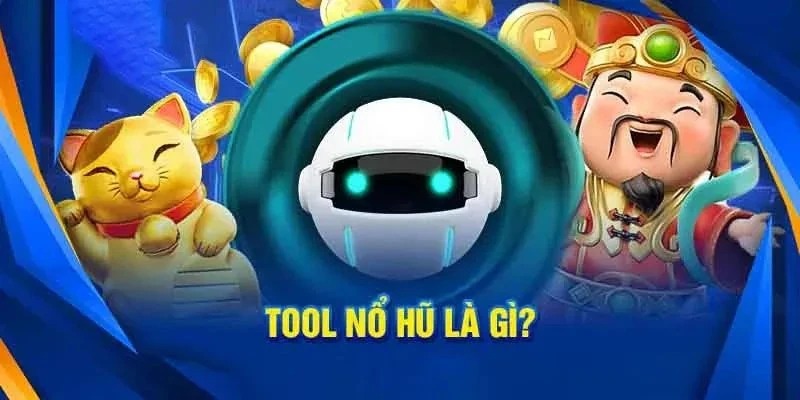 Tìm hiểu các công cụ hỗ trợ người chơi trong tựa game nổ hũ