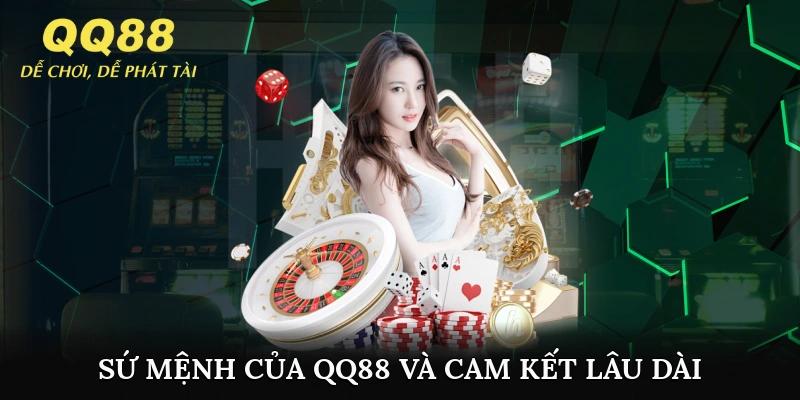 Sứ mệnh của QQ88 và cam kết lâu dài với các hội viên