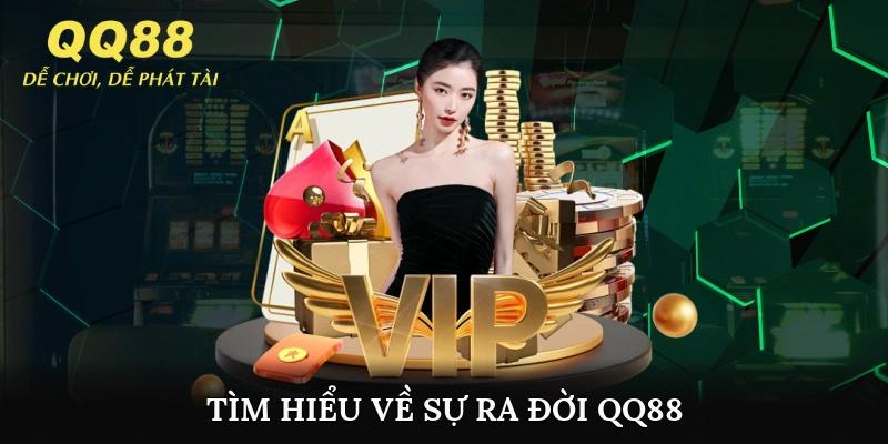 Tìm hiểu về sự ra đời và phát triển của nhà cái QQ88
